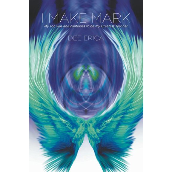 I Make Mark: My son was and continues to be my Greatest Teacher, (Paperback)
