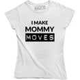 thumbnail image 1 of I Make Mommy Moves - Funny Pregnancy announcement Women's T-Shirt, 1 of 4