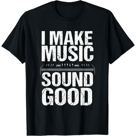 I Make Music Sound So Good Audio Sound Engineer Recording T-Shirt