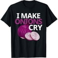 thumbnail image 1 of I Make Onions Cry Food Chef Cooking Recipe Culinary Cook T-Shirt, 1 of 6