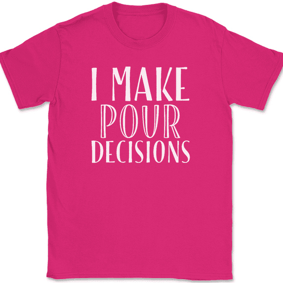 I Make Pour Decisions Bartender T-Shirt Funny Humor Job Drinking Text Tee - Pink, L