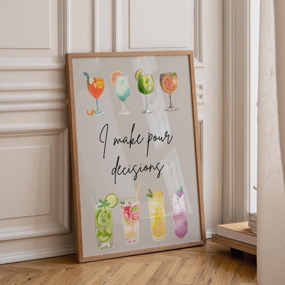 I Make Pour Decisions Funny Cocktail Pun Quote Colourful Drinks Kitchen Bar Poster Unframed Paper Print