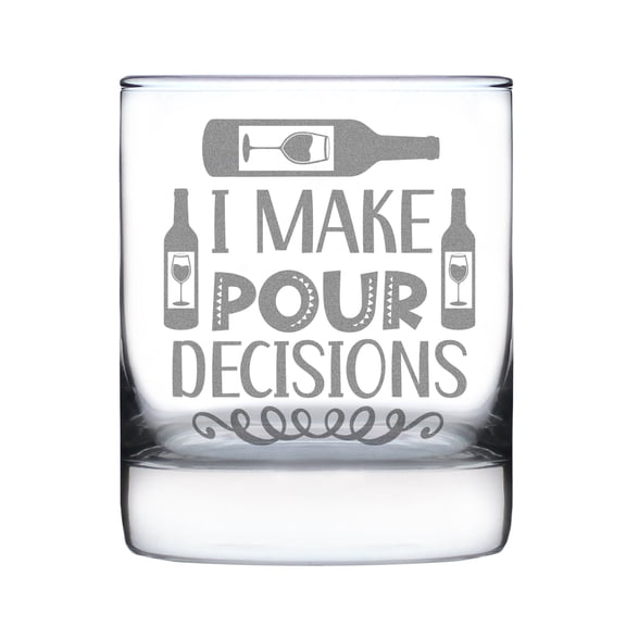 I Make Pour Decisions Hand Engraved 10oz Rocks Glass Fun Barware Whiskey Gift For Wine Lovers Etched Tumbler