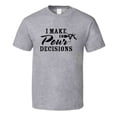 thumbnail image 1 of I Make Pour Decisions Tee Funny Novelty Wine Lover T Shirt, 1 of 1