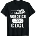thumbnail image 1 of I Make Robotics Look Cool Robot Funny Gift T-Shirt, 1 of 6