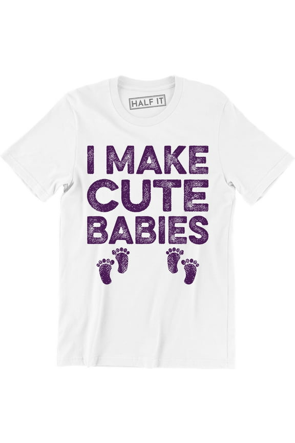 I Make Super Cute Babies Men's Cute Baby Pregancy Mum Dad Maternity Tee Shirt