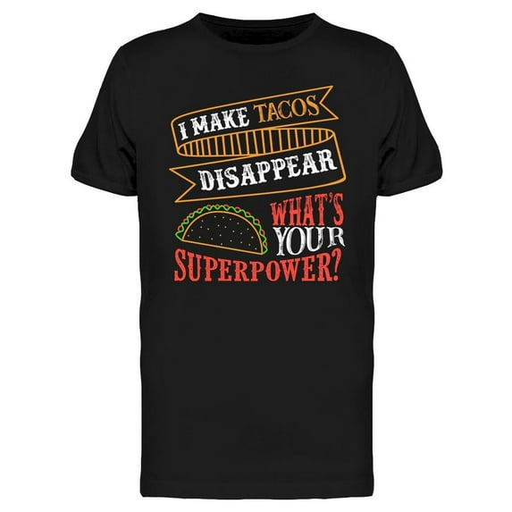 I Make Tacos Disappear Design T-Shirt Men -Image by Shutterstock, Male Large