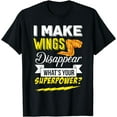 thumbnail image 1 of I Make Wings Disappear What's Your Superpower Chicken Wings T-Shirt, 1 of 3