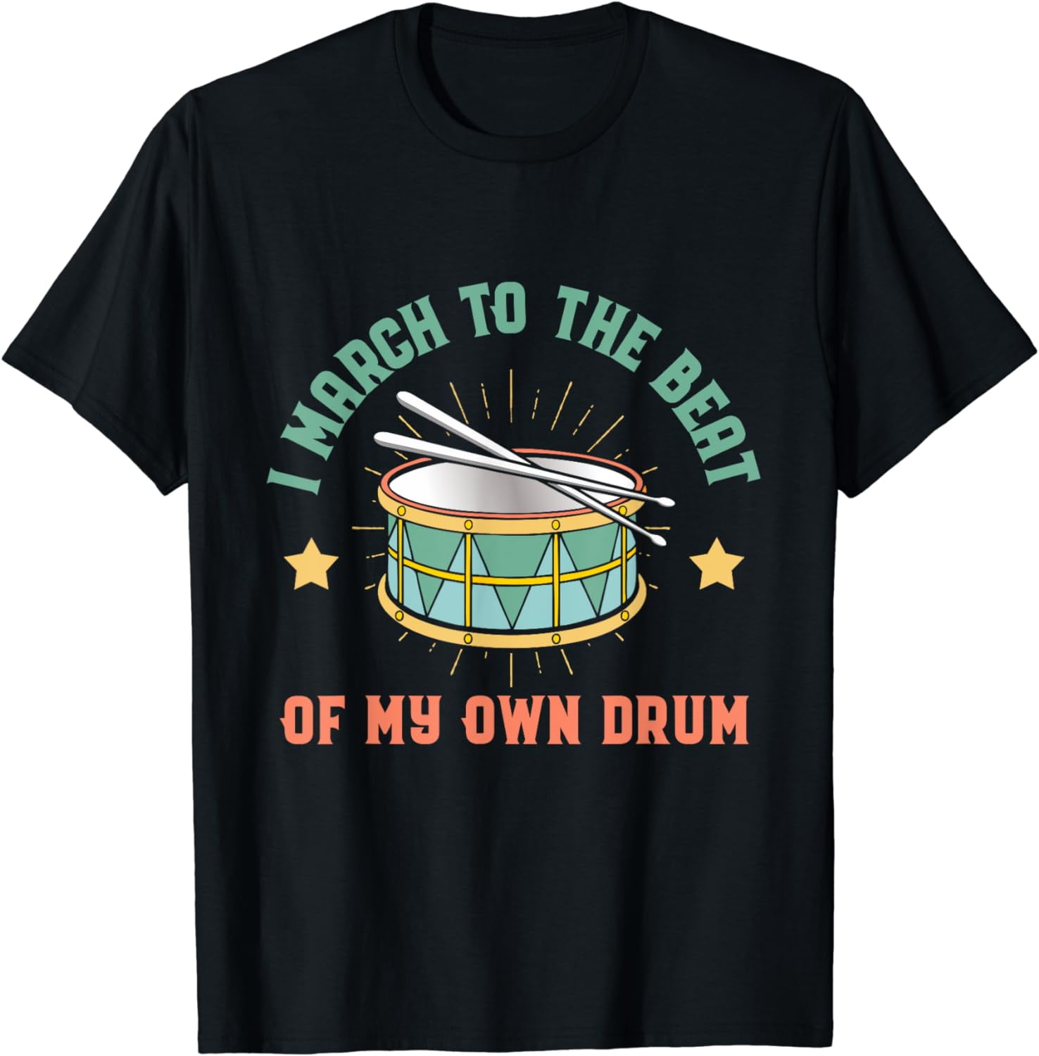 I March To The Beat Of My Own Drum Lyrics I March To The Beat Of My Own Drum | Cool Drum Line Musician T-Shirt