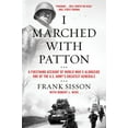 thumbnail image 1 of I Marched with Patton: A Firsthand Account of World War II Alongside One of the U.S. Army's Greatest Generals, (Paperback), 1 of 1