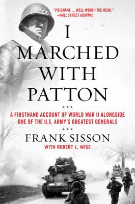 Pre-Owned I Marched with Patton: A Firsthand Account of World War II Alongside One of the U.S. Army's Greatest Generals (Paperback) 0063019485 9780063019485