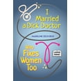 thumbnail image 1 of I Married A Dick Doctor Who Fixes Women Too: Large Print, (Paperback), 1 of 1