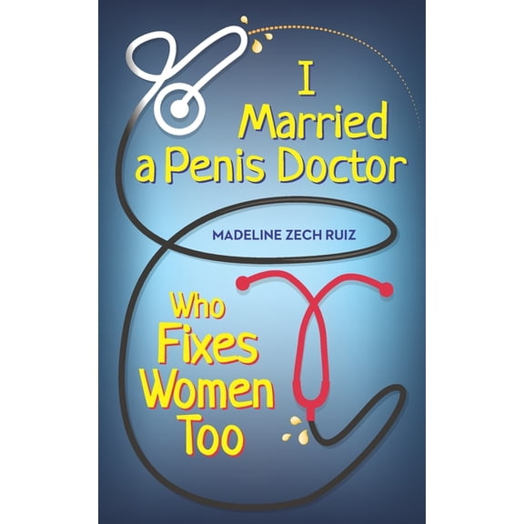I Married A Penis Doctor Who Fixes Women Too, (Paperback)