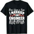 thumbnail image 1 of I Married An Engineer - Engineer Wife T-Shirt100% cotton, 1 of 5
