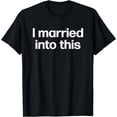 thumbnail image 1 of I Married Into This | Funny Sister-In-Law Gift Wedding Photo Funny Creative Graphic T-Shirt, 1 of 3
