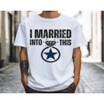 thumbnail image 1 of I Married Into This Shirt, Football Wife T-Shirt, Dallas Football Team Tee, Cowboy Star T-shirt, Texas Football Team T-Shirt All Size S-5Xl, 1 of 4