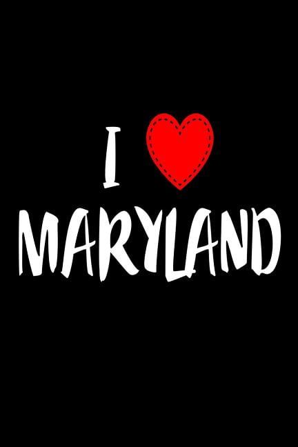 I Maryland: I Love Maryland USA Novelty Gift Notebook (Paperback)