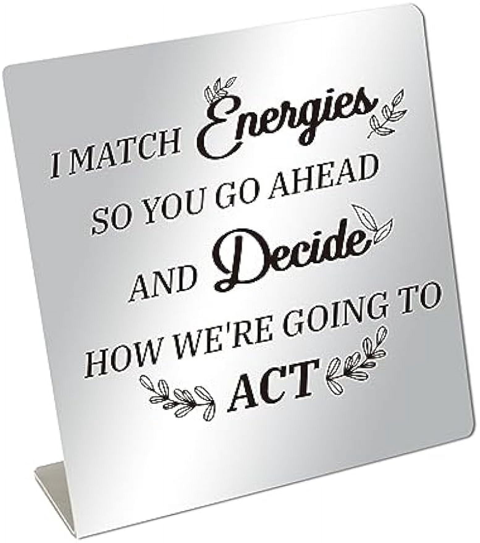 I Match Energies Home Office Desk Decor Sign Encouragement Stainless i-match-energies-home-office-desk-decor-sign-encouragement-stainless