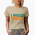 thumbnail image 1 of I Match Energy, Building Relationships or Connecting with People Quote, Groovy Retro Wavy Text Merch Gift, Tan T-Shirt, XL, 1 of 5