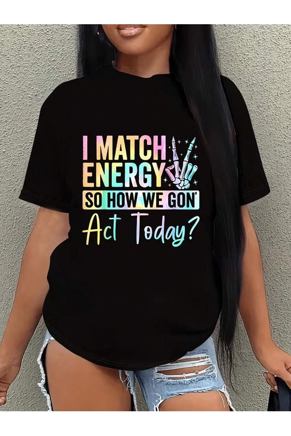 I Match Energy So How We Gonna Act Today 1 Pcs Women's Plus Size T-Shirt Funny Oversized Graphic Short Sleeve Tee 100% Polyester 220g Novelty Shirt Casual Crew Neck Top