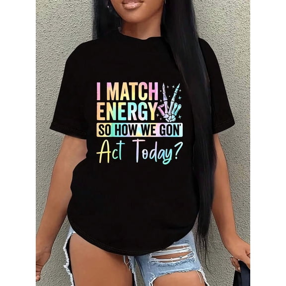 I Match Energy So How We Gonna Act Today 1 Pcs Women's Plus Size T-Shirt Funny Oversized Graphic Short Sleeve Tee 100% Polyester 220g Novelty Shirt Casual Crew Neck Top