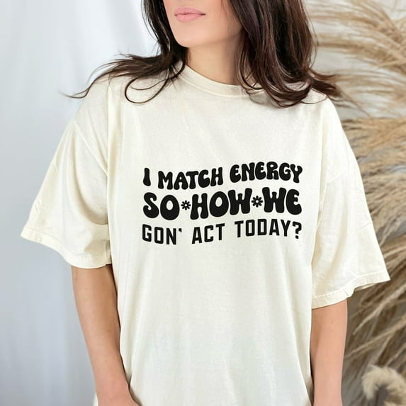 I Match Energy Shirt, Comfort Colors Sarcastic Shirt | Protect Your Energy Tee | Funny Shirt | Motivational Shirt | Positive Energy Shirt (Colors:Bright Salmon; Sizes:Long Sleeve M;)