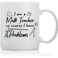 thumbnail image 1 of I Am a Math Teacher - 11oz and 15oz Funny Coffee Mugs - The Best Funny Gift for Teacher from Students and Colleagues - Coffee Mugs and Cups with Sayings by, 1 of 6
