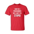 thumbnail image 1 of I May Be A Programmer But I Can't Fix Stupid Adult Short Sleeve T-shirt, 1 of 4