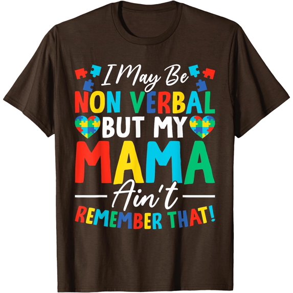 I May Be Non Verbal But My Mama Ain't Remember That Autism Awareness Unisex T-Shirt for Men Women Kids Toddler,Dark Chocolate Color,Size YXS