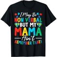 thumbnail image 1 of I May Be Non Verbal But My Mama Ain't Remember That Autism T-Shirt, 1 of 4