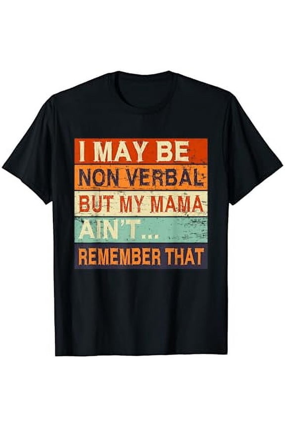 I May Be Non Verbal Nonverbal Autism Awareness T-Shirt Gift for Men Women Unisex Tee