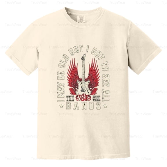 I May Be Old, But I Got To See All Cool Bands, Retro, Music, Legend Comfort Color T-Shirt Unisex, up to 4XL