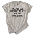 thumbnail image 1 of I May Be Old But I Got To See All The Cool Bands Shirt, Unisex Women's Men's Shirt Music Band Concert Shirt, Light Silk Gray, XX-Large, 1 of 6