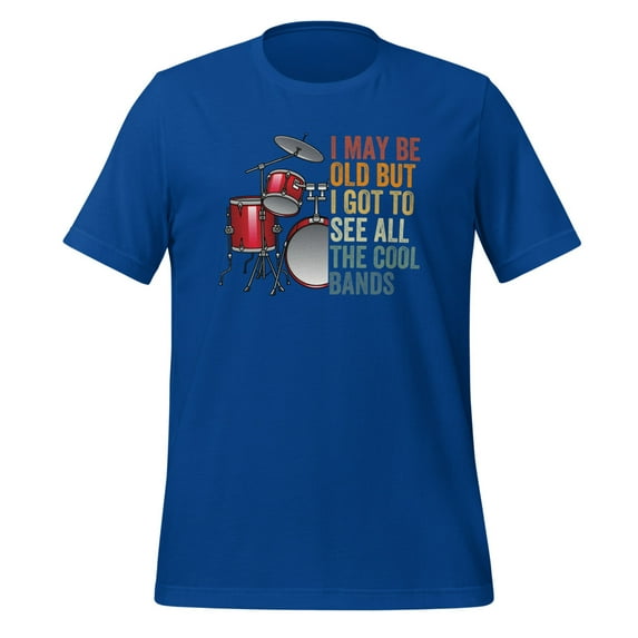 I May Be Old But I Got To See All The Cool Bands Shirt Vintage Drum Set Concert T-Shirt (True Royal, XL)