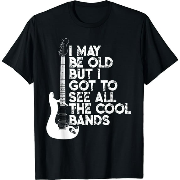 I May Be Old But I Got To See All The Cool Bands T-Shirt Black 4X-Large