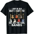 thumbnail image 1 of I May Be Old But I Got To See All The Cool Bands T-Shirt Black Small, 1 of 4