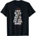 thumbnail image 1 of I May Be Old But I Got To See All The Cool, Bands T-Shirt mens t hirt men，black，women，misfits，journey ，boys, 1 of 4