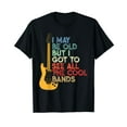 thumbnail image 1 of I May Be Old But I Got To See All The Cool Bands T-Shirt, 1 of 5