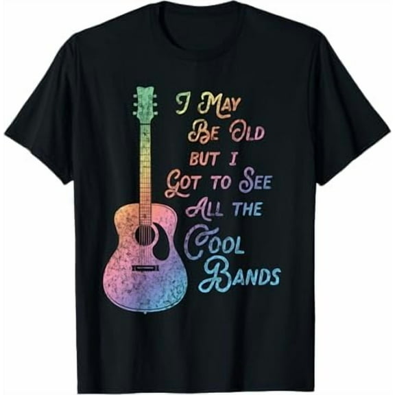 I May Be Old But I Got to See All The Cool Band Rock Concert T-Shirt Vintage Guitare Shirt Unisex Pure Cotton Tee Tops