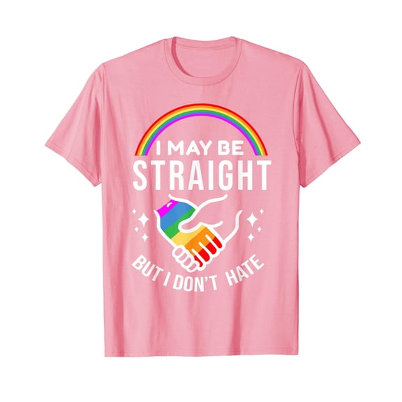I May Be Straight But I Don't Hate LGBT Gay Pride Shirt T-Shirt LGBTQ Gay Les Gift Funny Cute