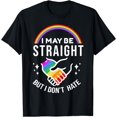 thumbnail image 1 of I May Be Straight But I Don't Hate LGBT Gay Pride Shirt T-Shirt, 1 of 4