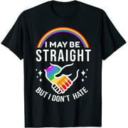 I May Be Straight But I Dont Hate LGBT Gay Pride Shirt T-Shirt