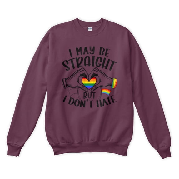 I May Be Straight But I Don't Hate LGBTQ Love Wins Pride Month Sweatshirt