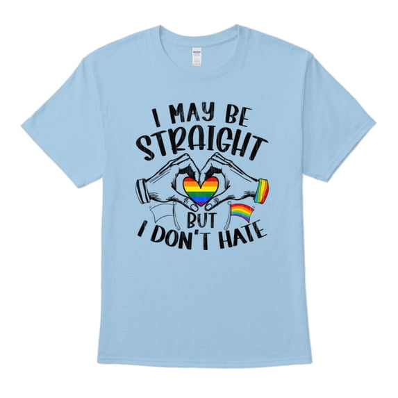 I May Be Straight But I Don't Hate LGBTQ Love Wins Pride Month T-Shirt