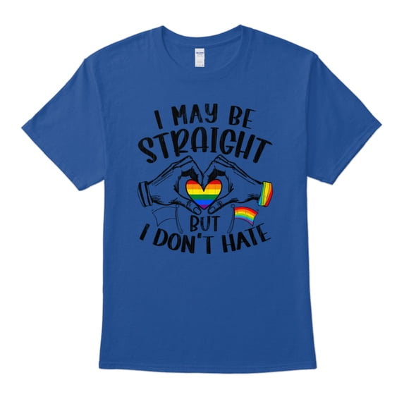 I May Be Straight But I Don't Hate LGBTQ Love Wins Pride Month T-Shirt
