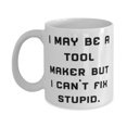 thumbnail image 1 of I May Be a Tool Maker but I Can't Fix. Tool maker 11oz Mug, Sarcasm Tool maker Gifts, Cup For Friends from Team Leader, Toolmaker, Toolmaking, Toolmakers, Tools, Tool cup, Gift cup, 1 of 6