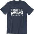 thumbnail image 1 of I May Be Wrong But I Doubt It Funny Design Joke Humour Men's T-Shirt, 1 of 4