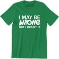 thumbnail image 1 of I May Be Wrong But I Doubt It Funny Design Joke Humour Men's T-Shirt, 1 of 4