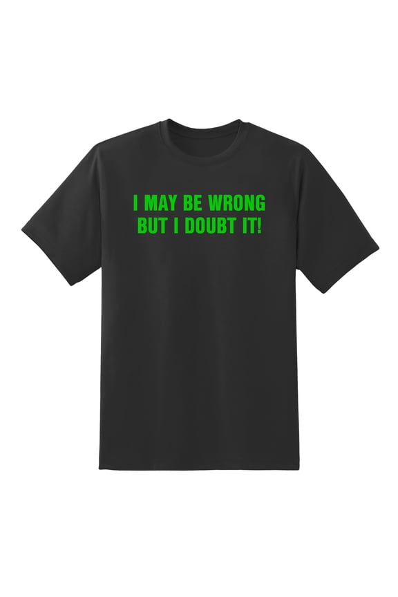 I May Be Wrong But I Doubt It Funny Men's Mens Graphic T Shirts Black,3XL