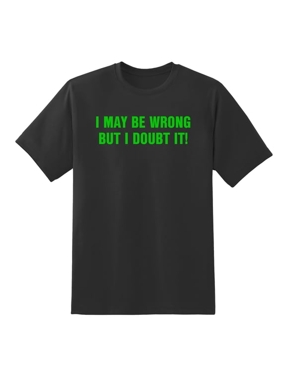 I May Be Wrong But I Doubt It Funny Men's Mens Graphic T Shirts Black,S